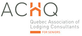 Member of L'ACHQ - Quebec Association of lodging Consultants for Seniors.